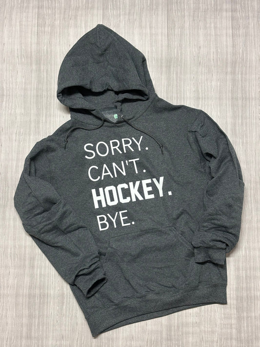 Sorry. Can't. Hockey. Bye. Hoodie